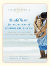 Buddhism for Mothers of Schoolchildren (eBook): Finding Calm in the Chaos of the School Years